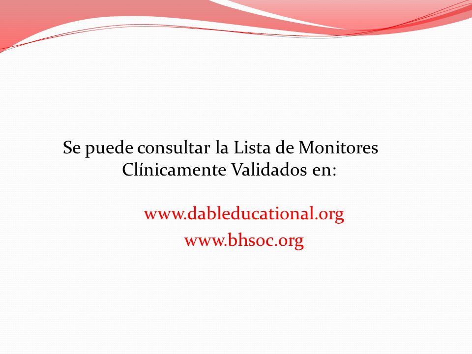 Se puede consultar la Lista de Monitores Clínicamente Validados en: