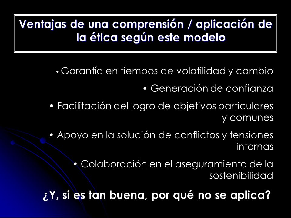 Ventajas de una comprensión / aplicación de la ética según este modelo