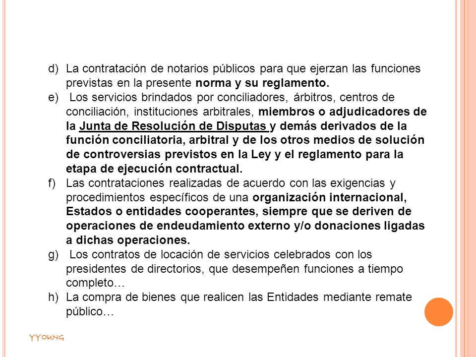 La contratación de notarios públicos para que ejerzan las funciones previstas en la presente norma y su reglamento.