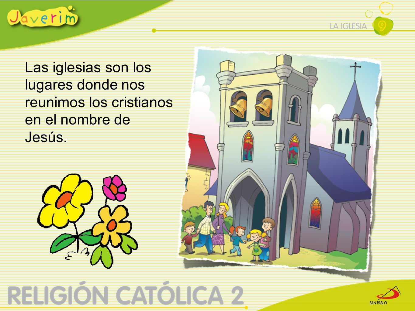 Las iglesias son los lugares donde nos reunimos los cristianos en el nombre de Jesús.
