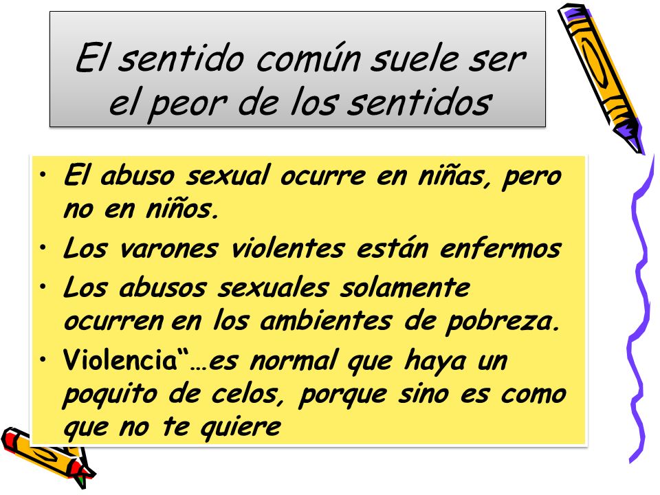 El sentido común suele ser el peor de los sentidos