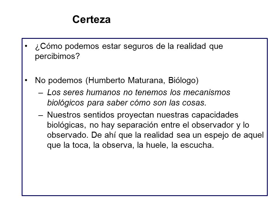 Certeza ¿Cómo podemos estar seguros de la realidad que percibimos