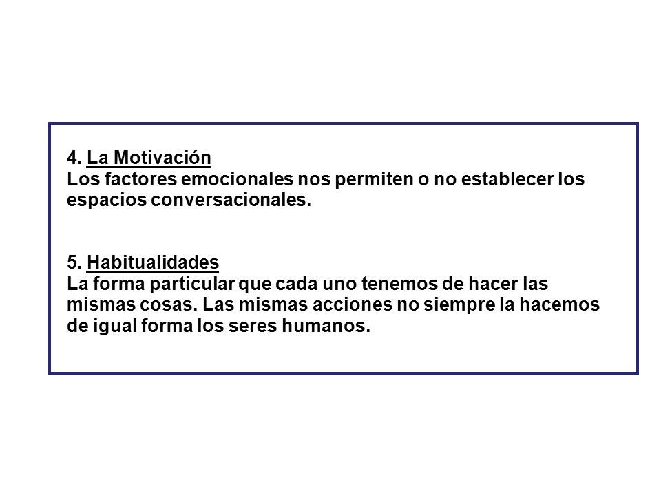 4. La Motivación Los factores emocionales nos permiten o no establecer los. espacios conversacionales.