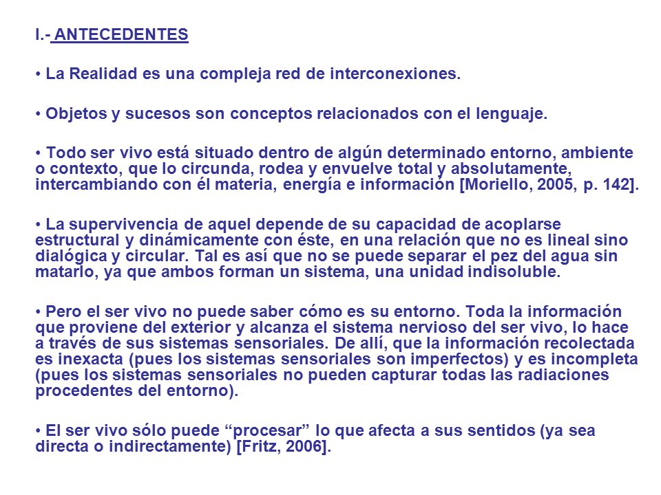 I.- ANTECEDENTES La Realidad es una compleja red de interconexiones. Objetos y sucesos son conceptos relacionados con el lenguaje.