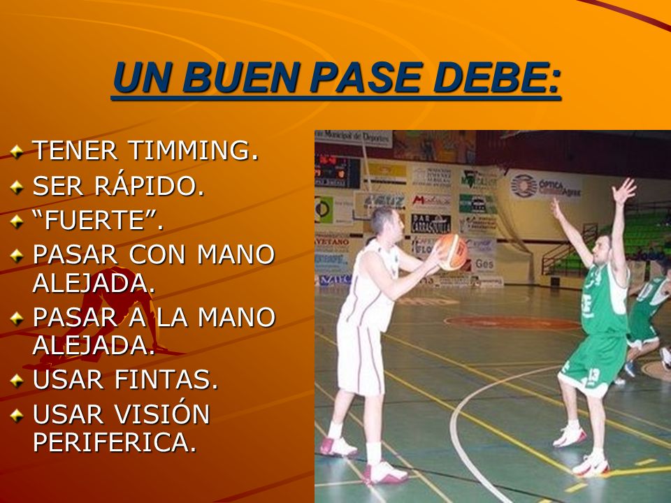 UN BUEN PASE DEBE: TENER TIMMING. SER RÁPIDO. FUERTE .