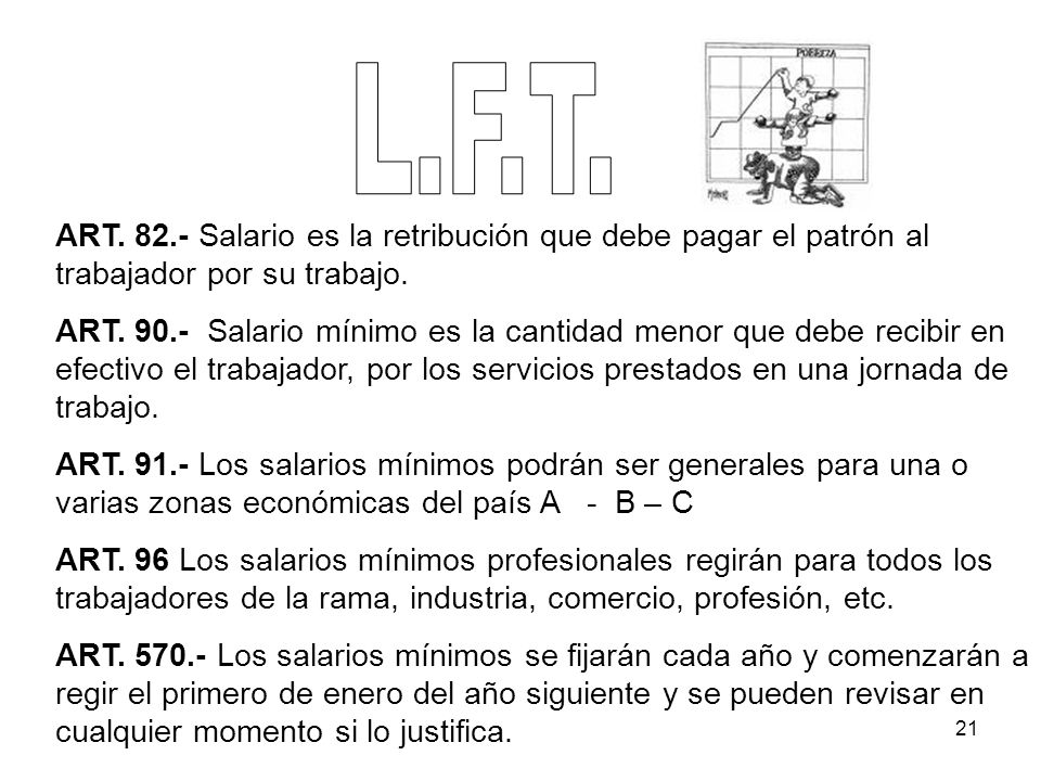 L.F.T. ART Salario es la retribución que debe pagar el patrón al trabajador por su trabajo.