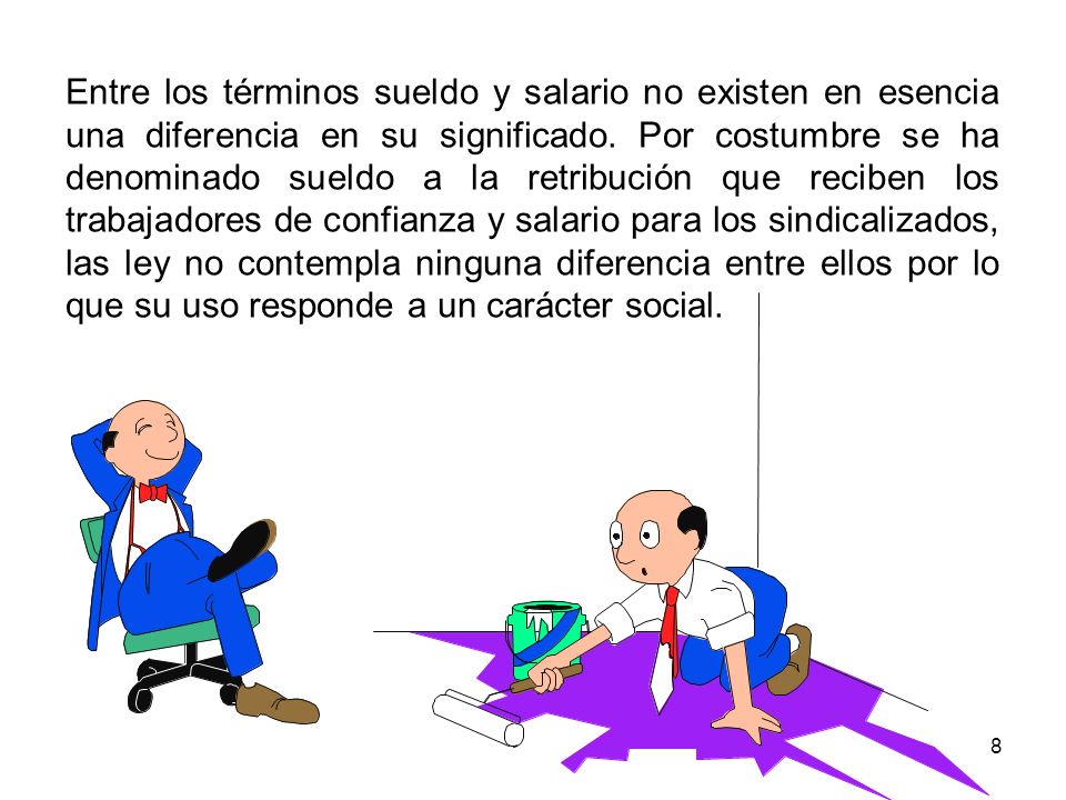Entre los términos sueldo y salario no existen en esencia una diferencia en su significado.