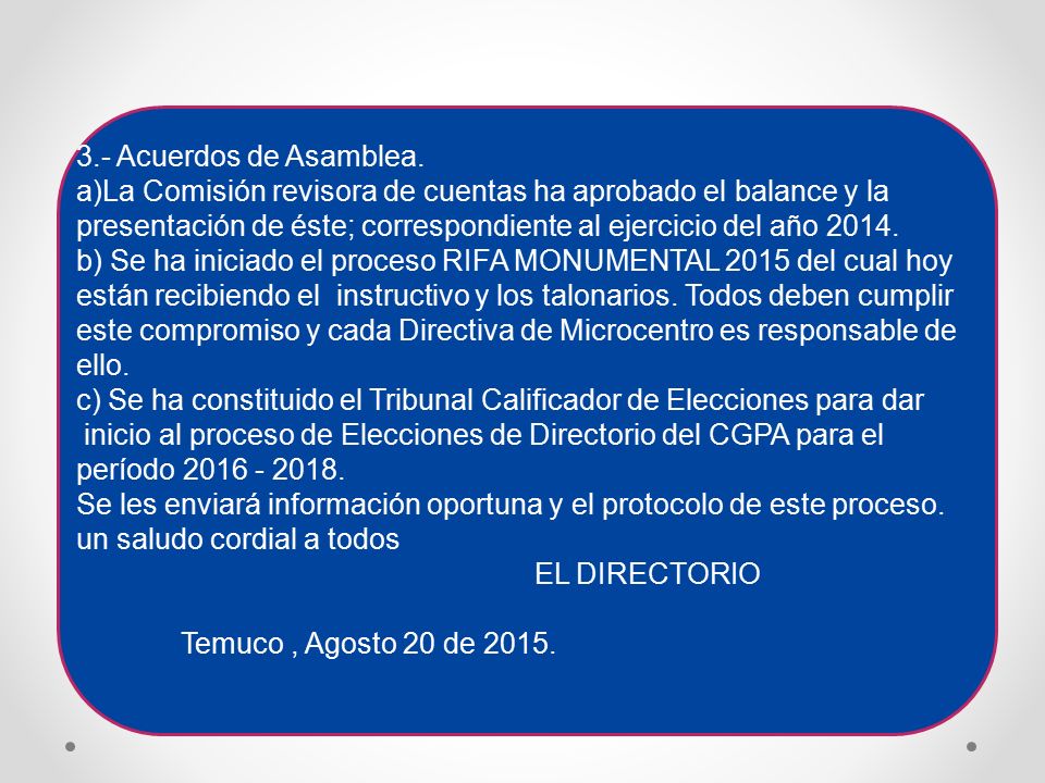 3.- Acuerdos de Asamblea. La Comisión revisora de cuentas ha aprobado el balance y la.