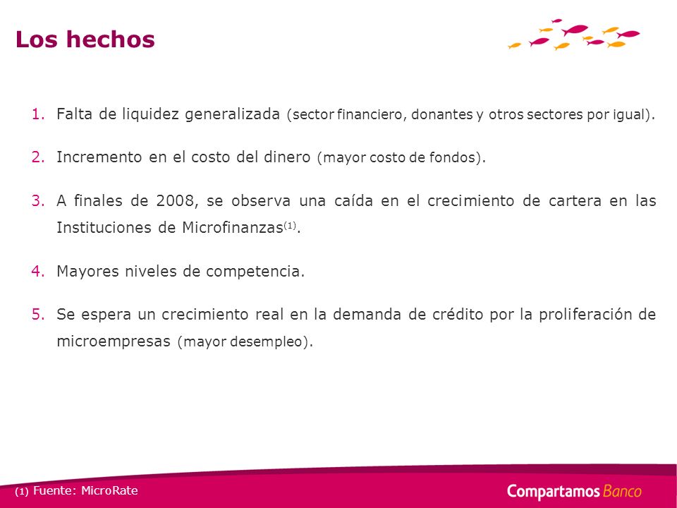 Los hechos Falta de liquidez generalizada (sector financiero, donantes y otros sectores por igual).