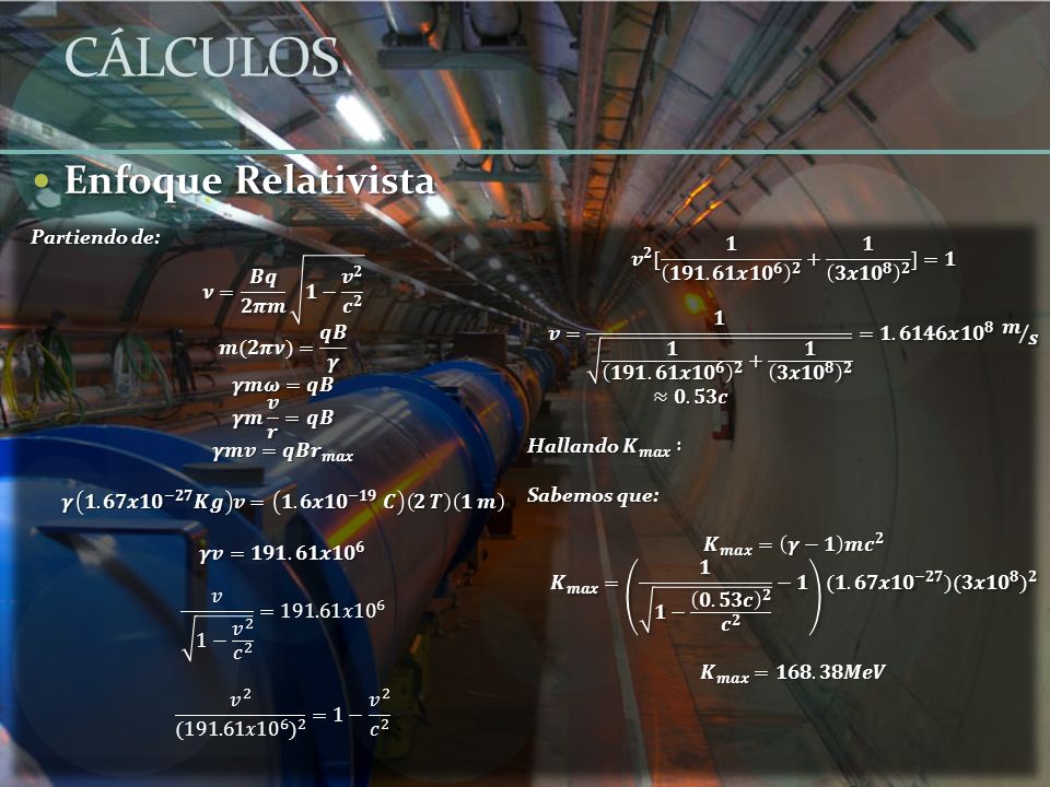 CÁLCULOS Enfoque Relativista Partiendo de: 𝝂= 𝑩𝒒 𝟐𝝅𝒎 𝟏− 𝒗 𝟐 𝒄 𝟐