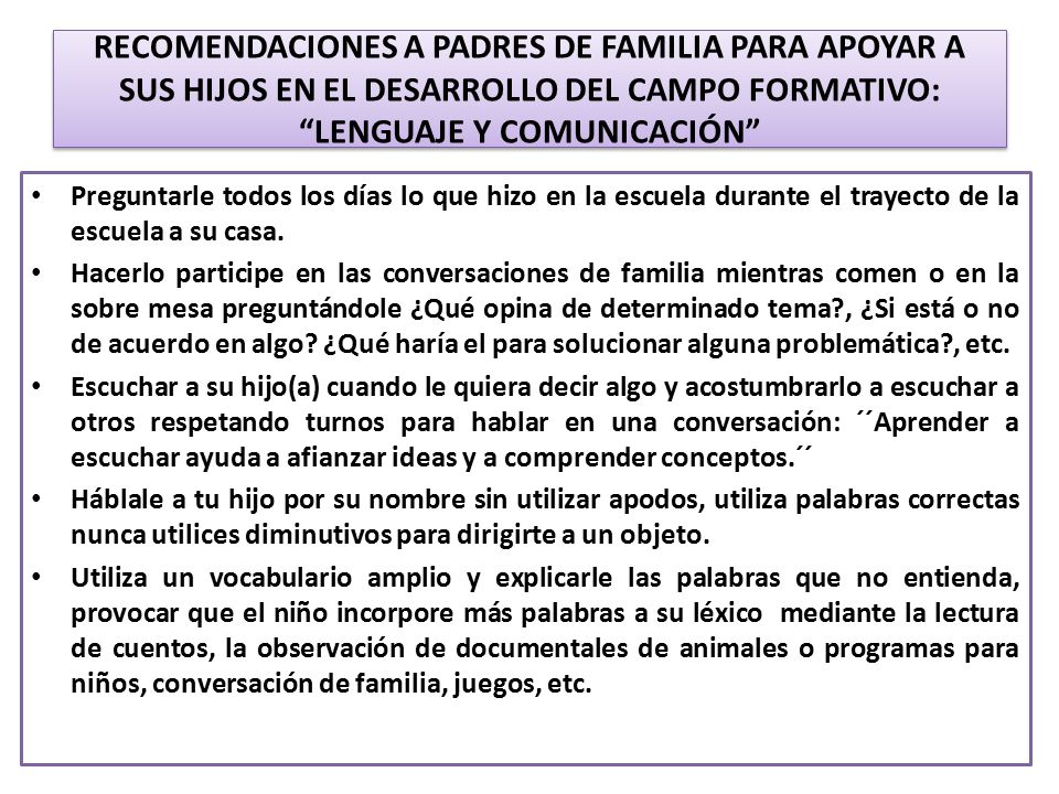 RECOMENDACIONES A PADRES DE FAMILIA PARA APOYAR A SUS HIJOS EN EL DESARROLLO DEL CAMPO FORMATIVO: LENGUAJE Y COMUNICACIÓN