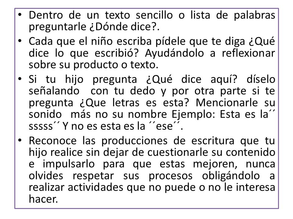 Dentro de un texto sencillo o lista de palabras preguntarle ¿Dónde dice .
