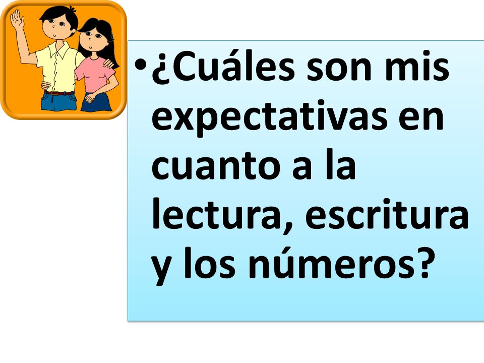 ¿Cuáles son mis expectativas en cuanto a la lectura, escritura y los números