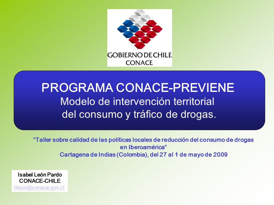 PROGRAMA CONACE-PREVIENE Modelo de intervención territorial del consumo y tráfico de drogas.