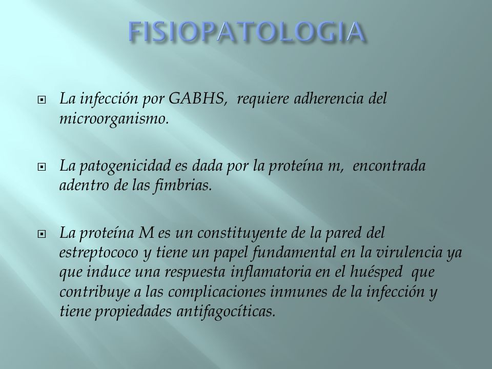 FISIOPATOLOGIA La infección por GABHS, requiere adherencia del microorganismo.