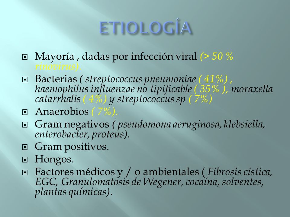ETIOLOGÍA Mayoría , dadas por infección viral (> 50 % rinovirus).