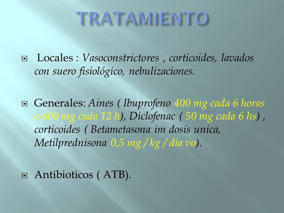 TRATAMIENTO Locales : Vasoconstrictores , corticoides, lavados con suero fisiológico, nebulizaciones.