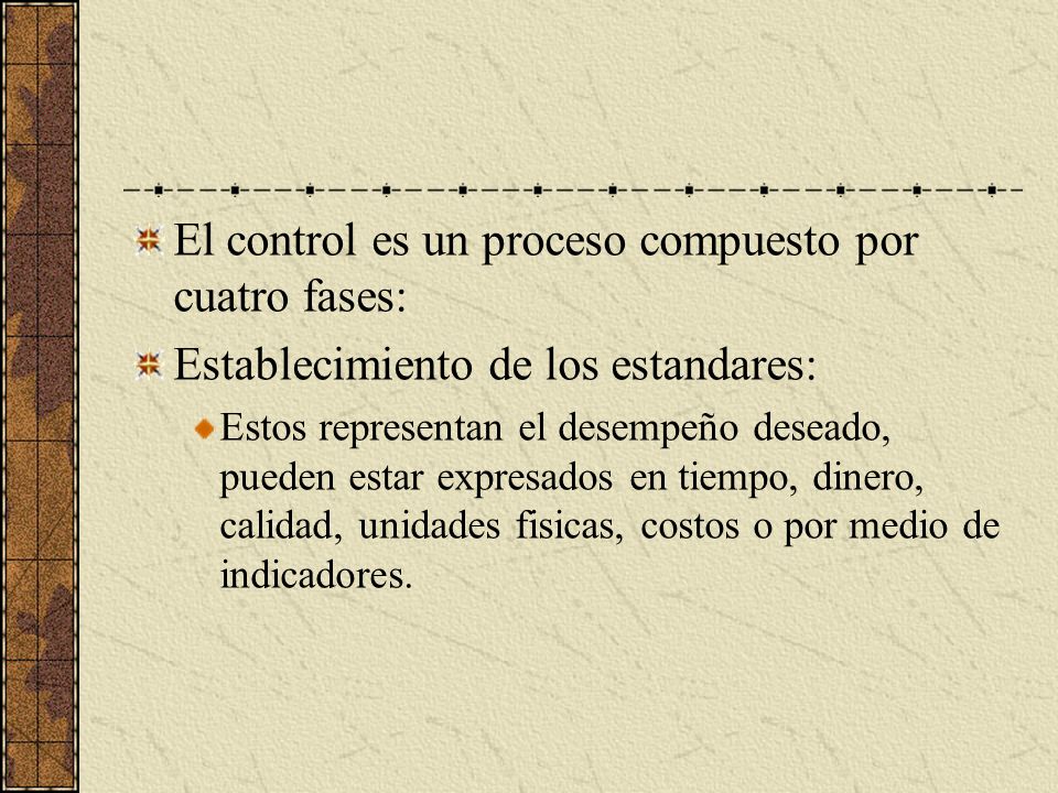 El control es un proceso compuesto por cuatro fases: