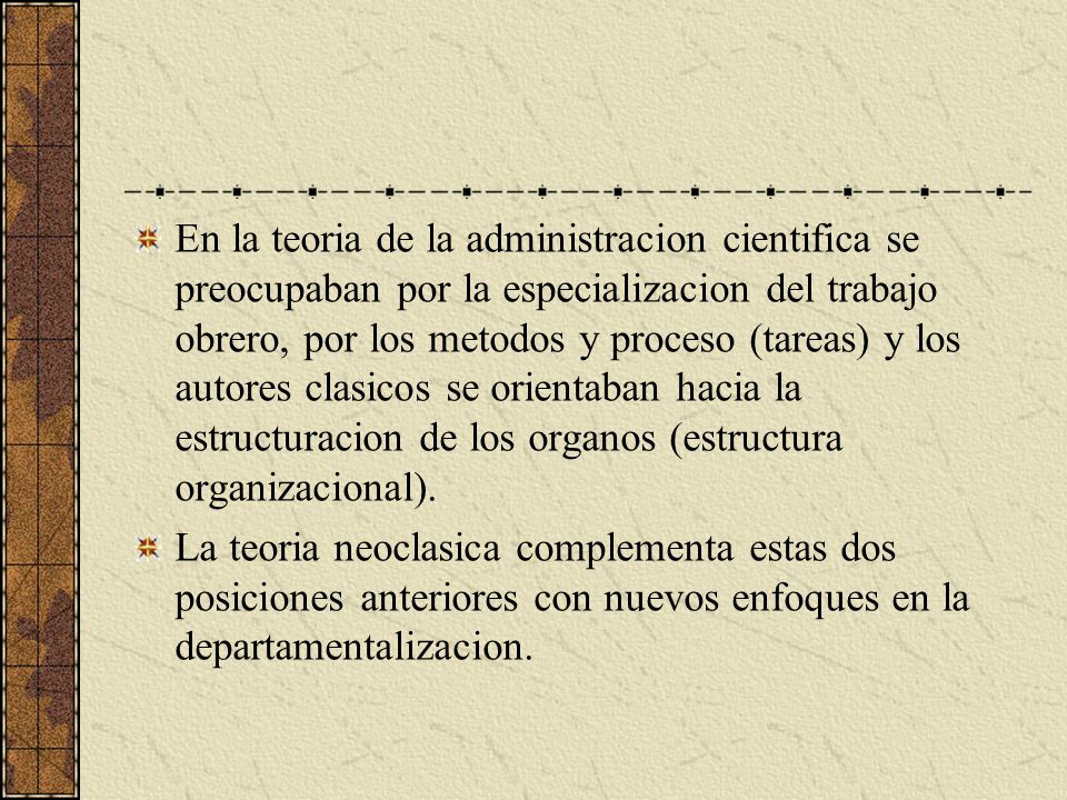 En la teoria de la administracion cientifica se preocupaban por la especializacion del trabajo obrero, por los metodos y proceso (tareas) y los autores clasicos se orientaban hacia la estructuracion de los organos (estructura organizacional).