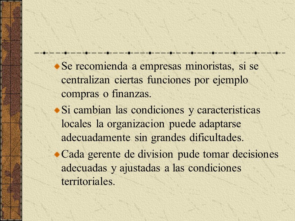 Se recomienda a empresas minoristas, si se centralizan ciertas funciones por ejemplo compras o finanzas.