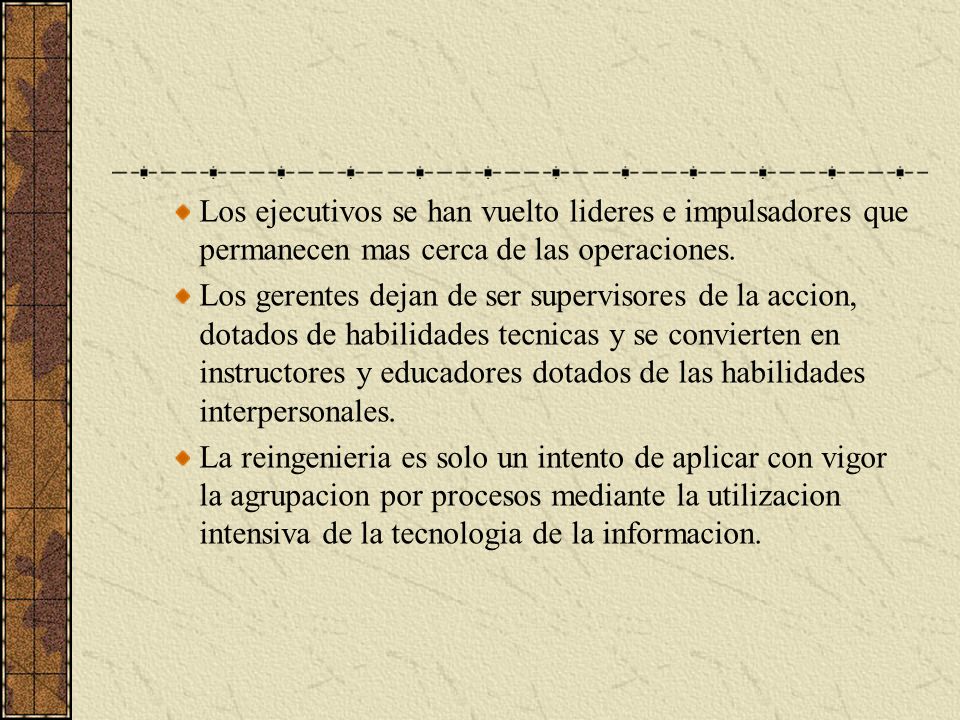 Los ejecutivos se han vuelto lideres e impulsadores que permanecen mas cerca de las operaciones.
