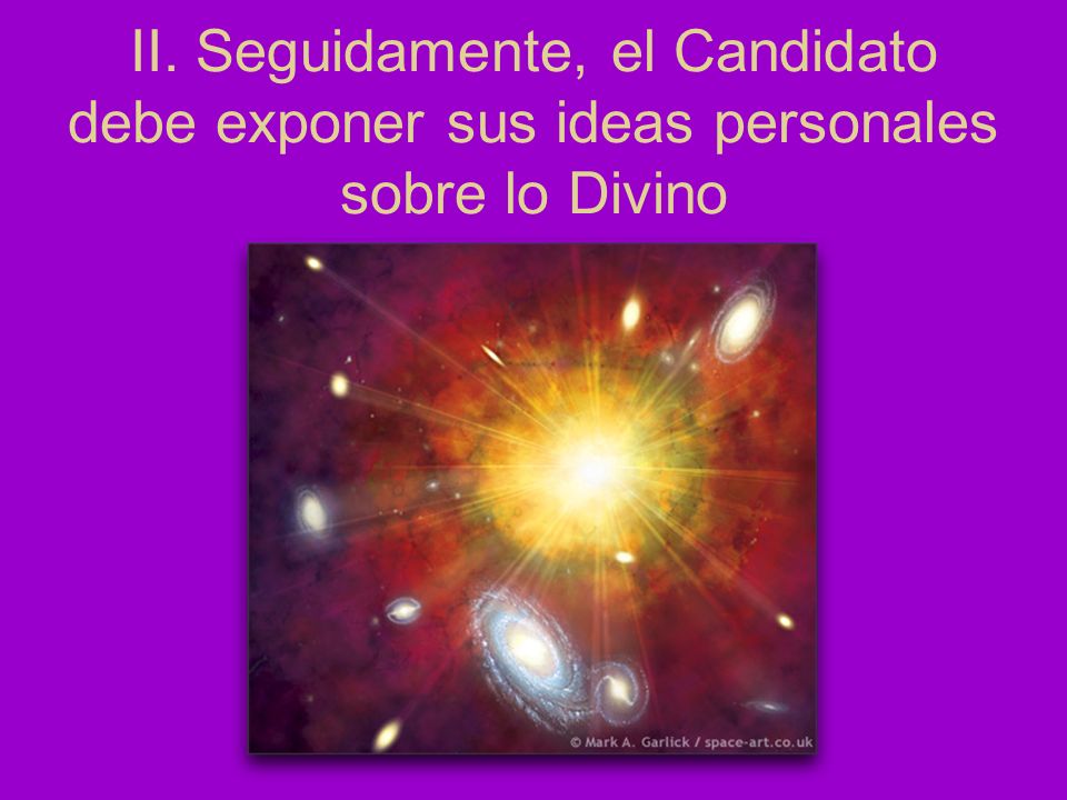 II. Seguidamente, el Candidato debe exponer sus ideas personales sobre lo Divino