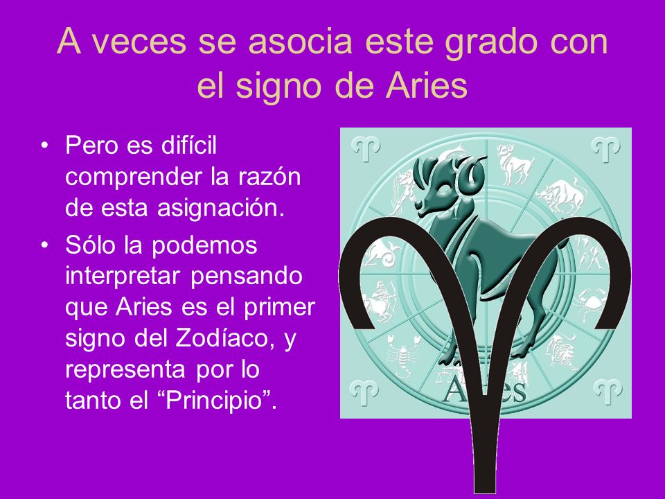A veces se asocia este grado con el signo de Aries