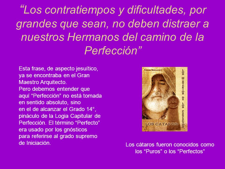 Los contratiempos y dificultades, por grandes que sean, no deben distraer a nuestros Hermanos del camino de la Perfección
