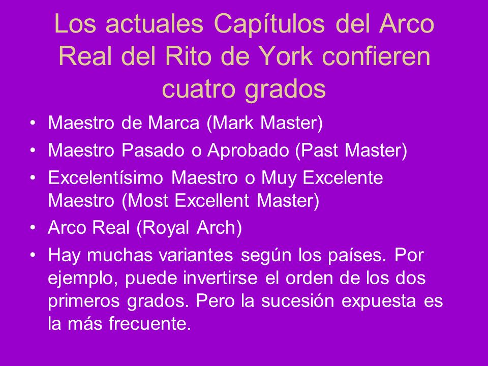 Los actuales Capítulos del Arco Real del Rito de York confieren cuatro grados