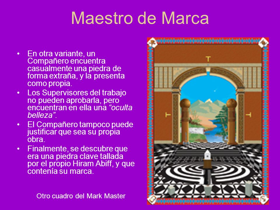 Maestro de Marca En otra variante, un Compañero encuentra casualmente una piedra de forma extraña, y la presenta como propia.