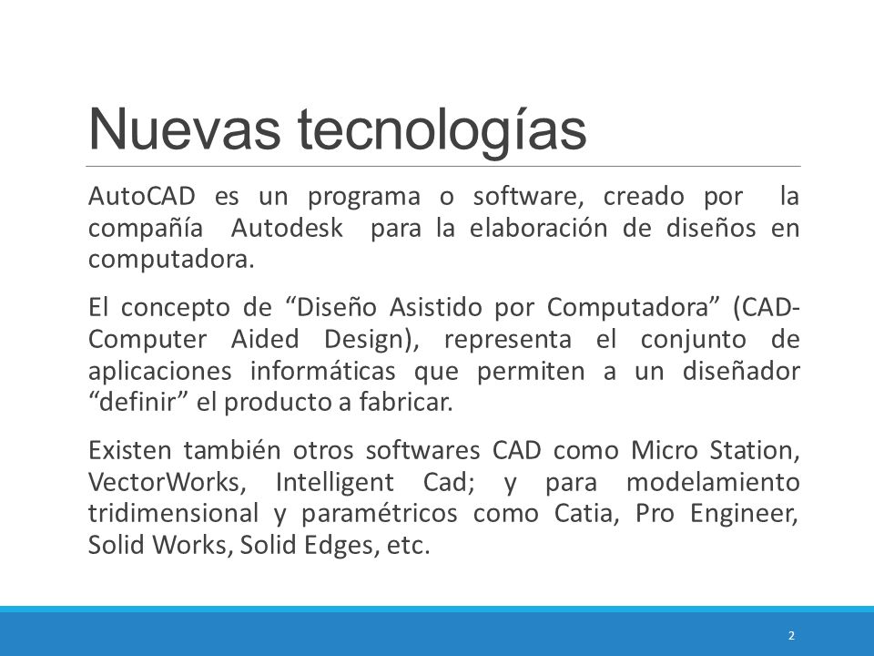 Nuevas tecnologías AutoCAD es un programa o software, creado por la compañía Autodesk para la elaboración de diseños en computadora.