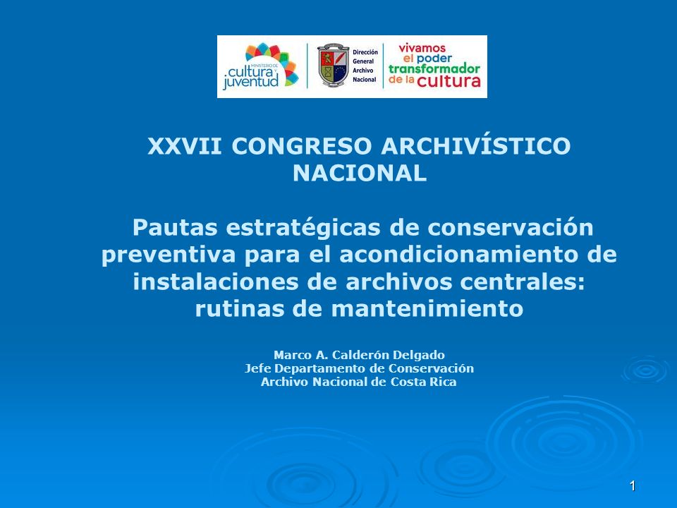 XXVII CONGRESO ARCHIVÍSTICO NACIONAL Pautas estratégicas de conservación preventiva para el acondicionamiento de instalaciones de archivos centrales: rutinas de mantenimiento Marco A.