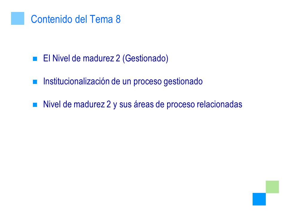 Contenido del Tema 8 El Nivel de madurez 2 (Gestionado)