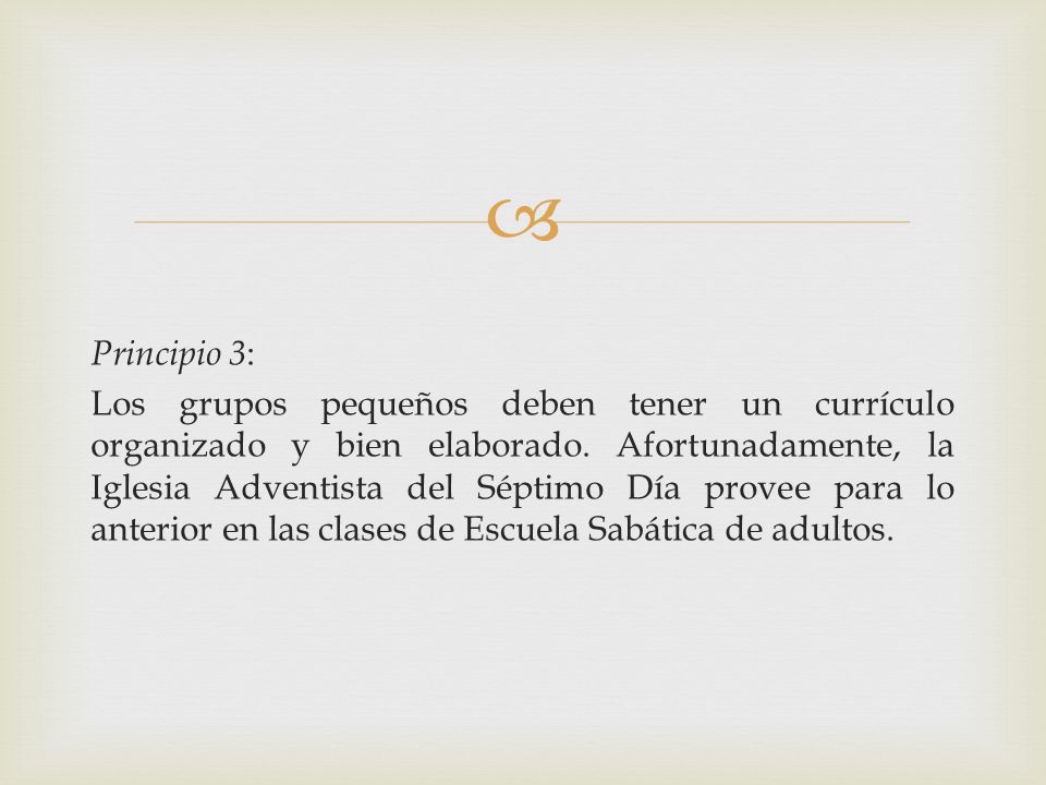 Principio 3: Los grupos pequeños deben tener un currículo organizado y bien elaborado.