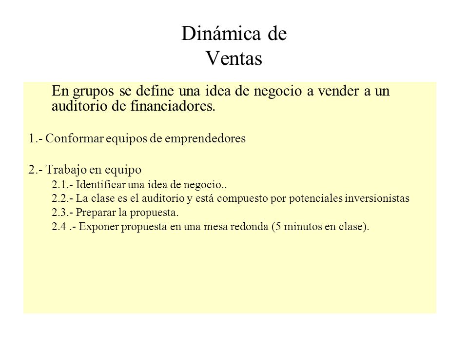 Dinámica de Ventas En grupos se define una idea de negocio a vender a un auditorio de financiadores.