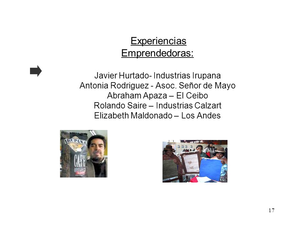 Experiencias Emprendedoras: Javier Hurtado- Industrias Irupana Antonia Rodriguez - Asoc.