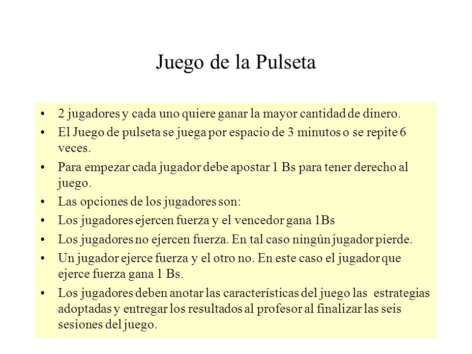 Juego de la Pulseta 2 jugadores y cada uno quiere ganar la mayor cantidad de dinero.
