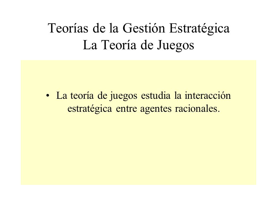 Teorías de la Gestión Estratégica La Teoría de Juegos