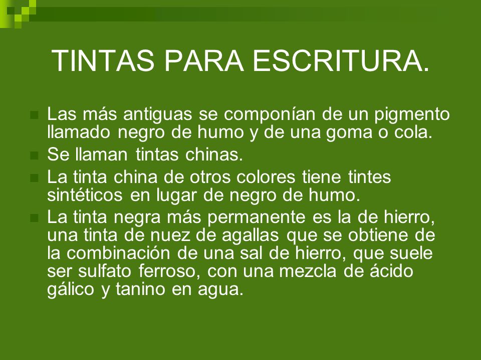 TINTAS PARA ESCRITURA. Las más antiguas se componían de un pigmento llamado negro de humo y de una goma o cola.