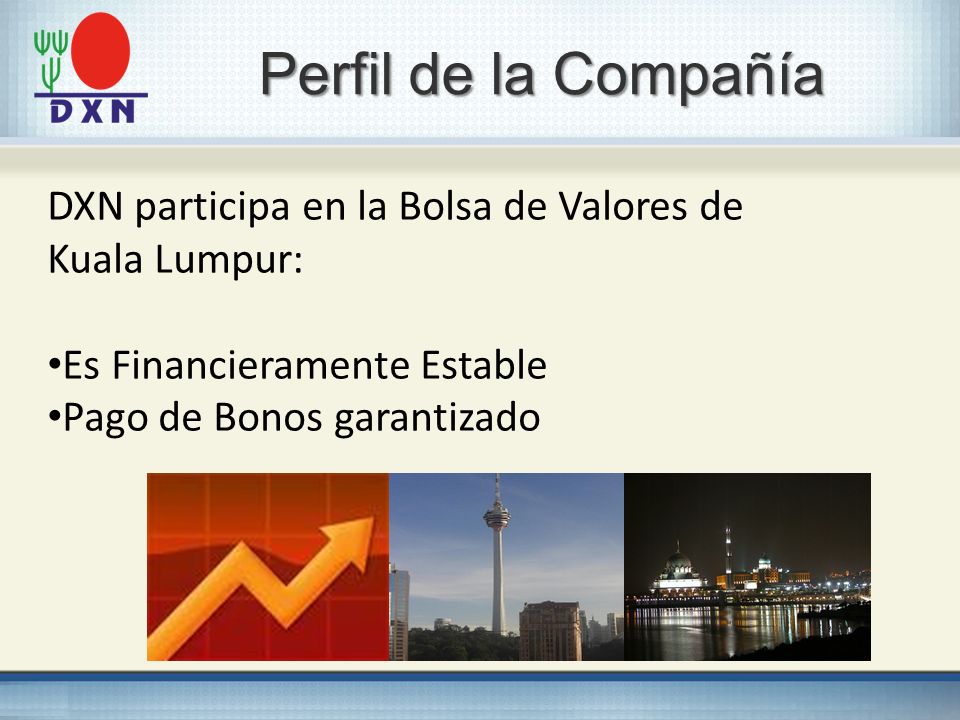 3333 Perfil de la Compañía. DXN participa en la Bolsa de Valores de Kuala Lumpur: Es Financieramente Estable.