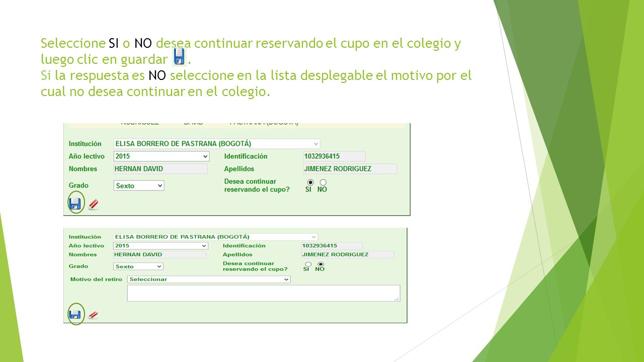 Seleccione SI o NO desea continuar reservando el cupo en el colegio y luego clic en guardar .