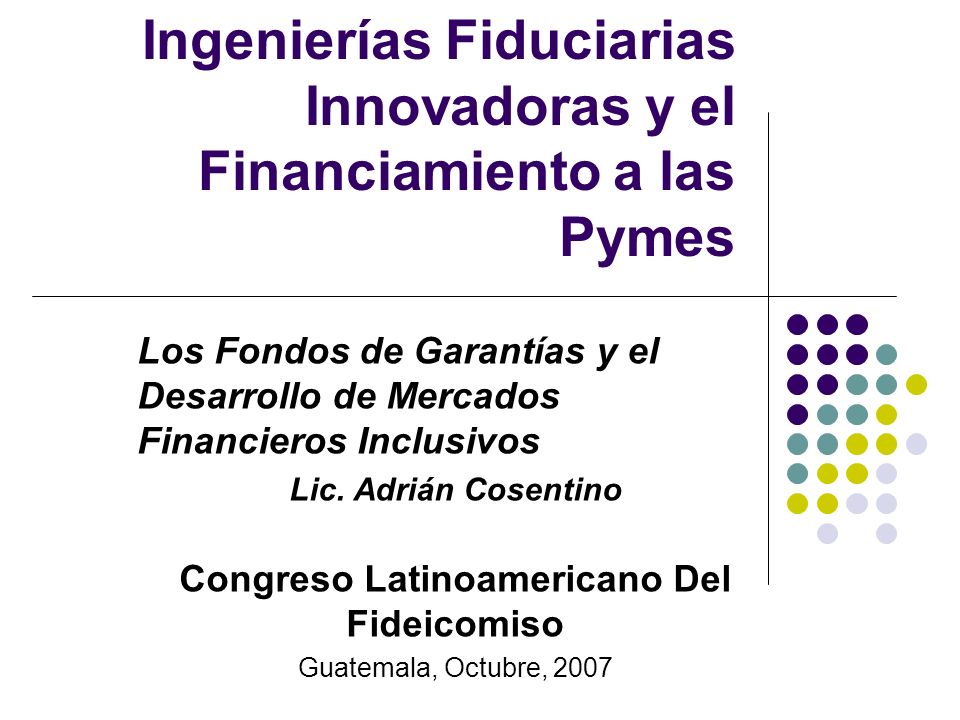 Ingenierías Fiduciarias Innovadoras y el Financiamiento a las Pymes