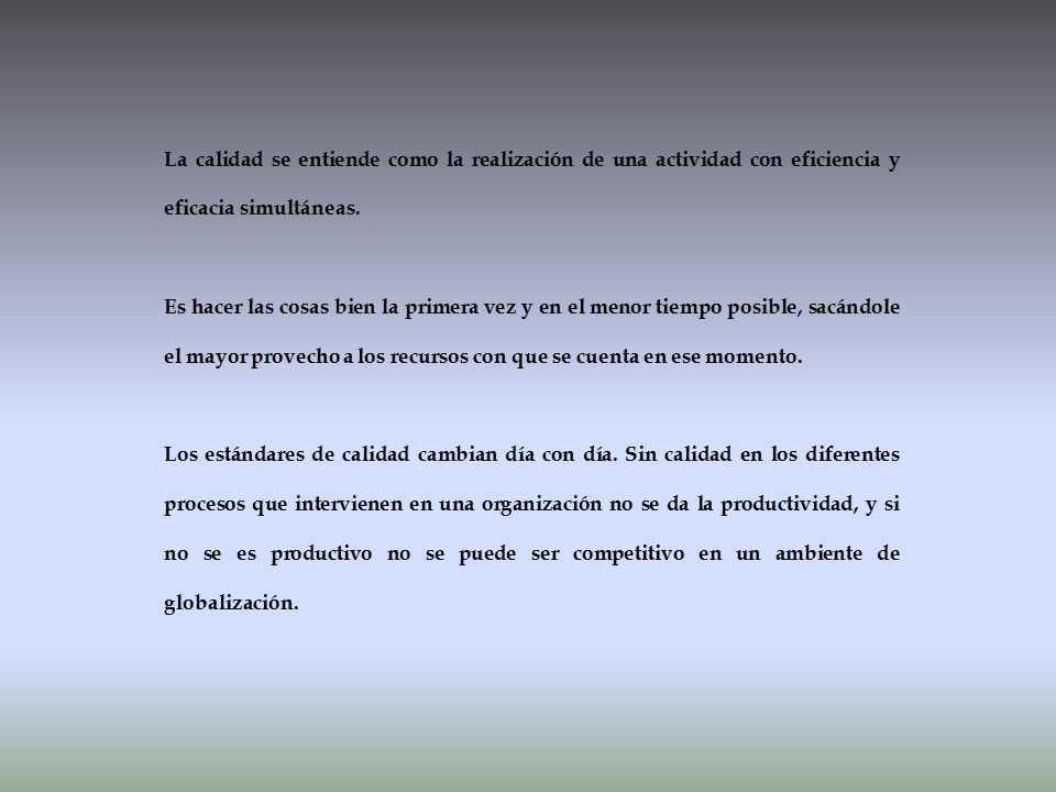 La calidad se entiende como la realización de una actividad con eficiencia y eficacia simultáneas.