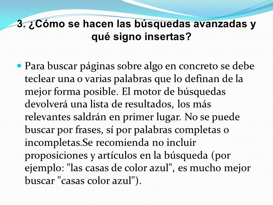 3. ¿Cómo se hacen las búsquedas avanzadas y qué signo insertas