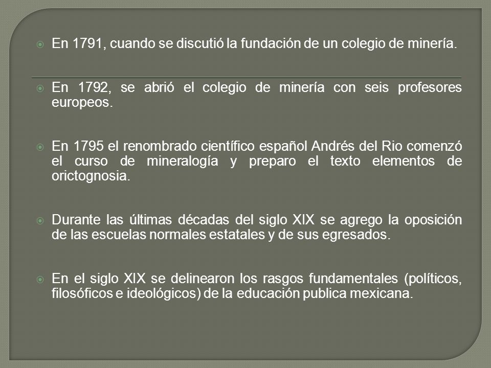 En 1791, cuando se discutió la fundación de un colegio de minería.