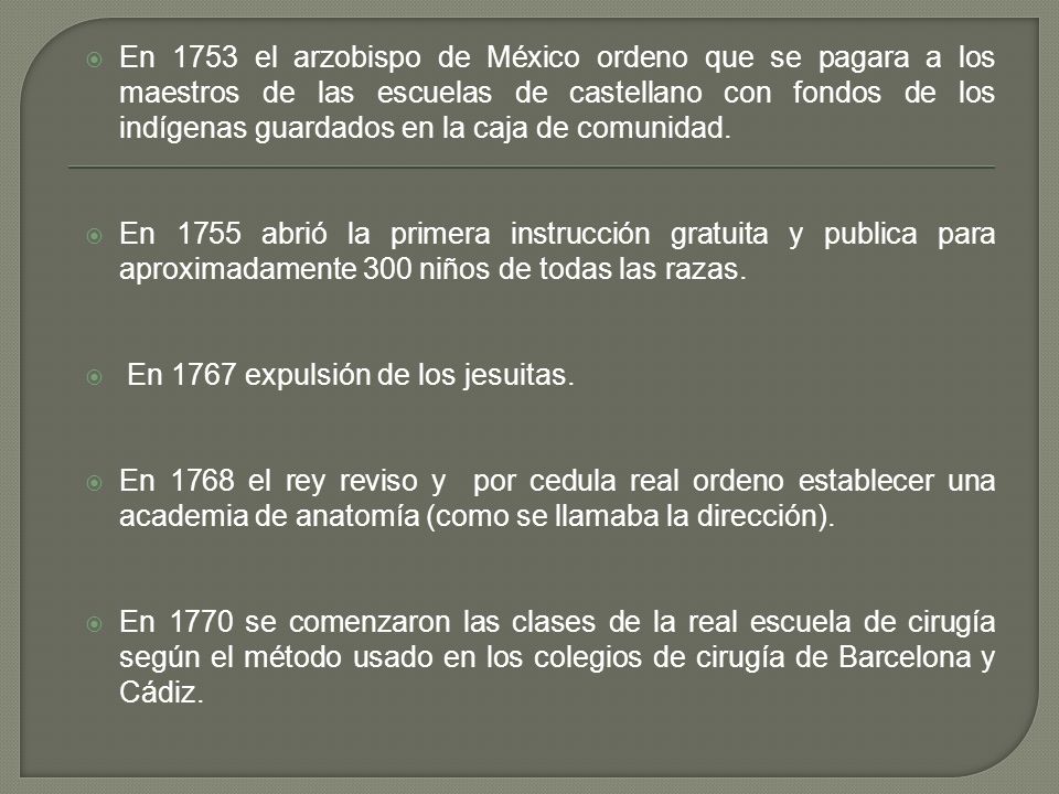 En 1753 el arzobispo de México ordeno que se pagara a los maestros de las escuelas de castellano con fondos de los indígenas guardados en la caja de comunidad.