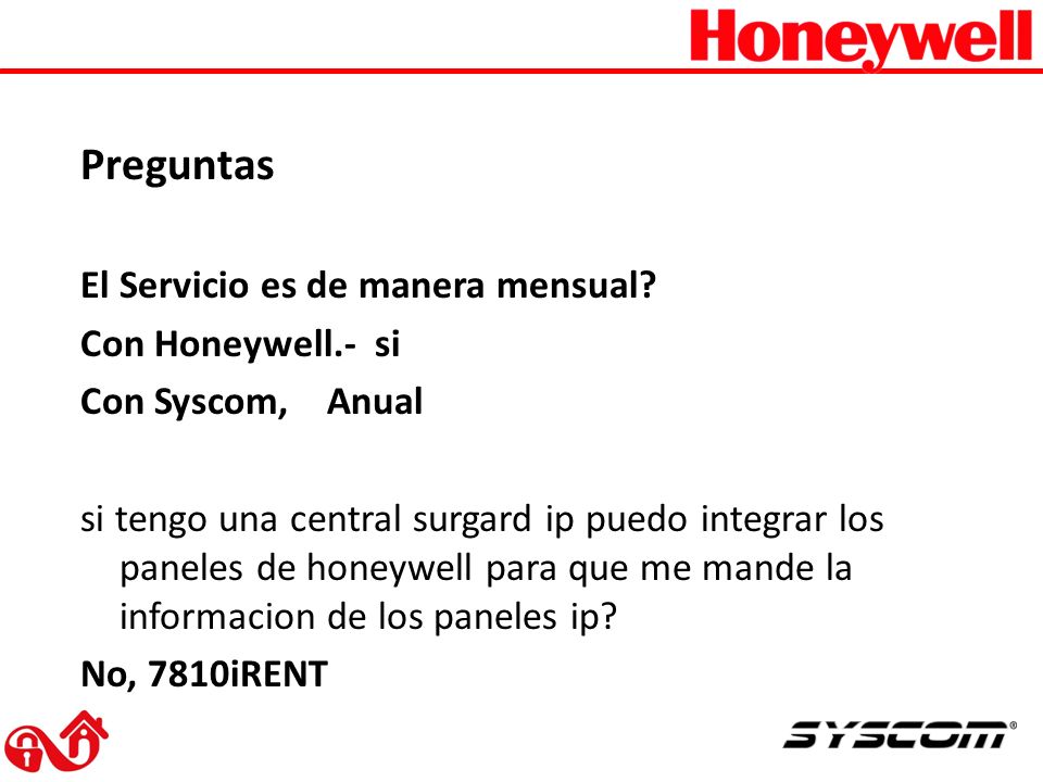 Preguntas El Servicio es de manera mensual Con Honeywell.- si