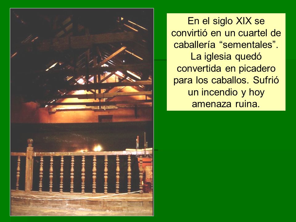 En el siglo XIX se convirtió en un cuartel de caballería sementales
