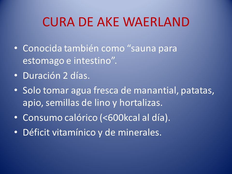 CURA DE AKE WAERLAND Conocida también como sauna para estomago e intestino . Duración 2 días.