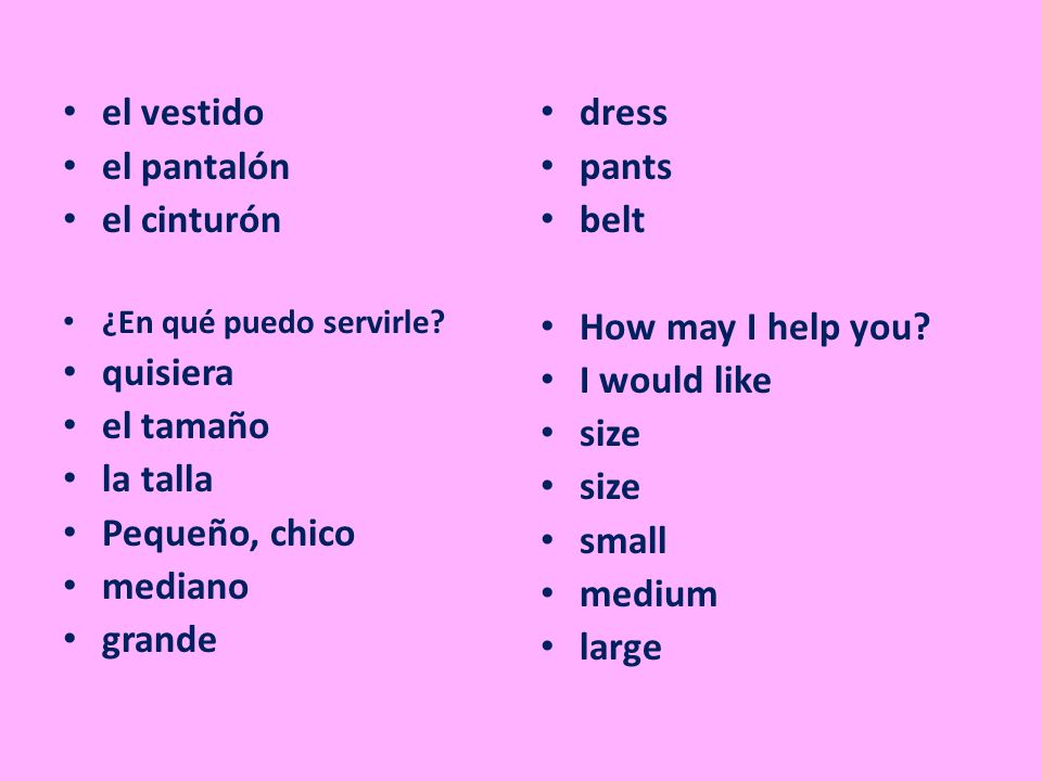 el vestido el pantalón el cinturón quisiera el tamaño la talla